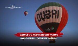 Things To Know Before Taking a Hot Air Balloon Ride in Dubai featuring safety tips, booking advice, and flight preparation