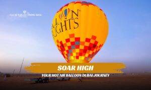 Your Hot Air Balloon Dubai Journey featuring sunrise desert views, breathtaking landscapes, and unforgettable aerial experiences