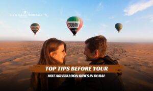 Tips Before Your Hot Air Balloon Rides in Dubai featuring safety advice, preparation tips, and sunrise adventure guidance