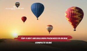 4 Hot Air Balloon Packages in Dubai Guide featuring sunrise flights, desert views, and unforgettable aerial experiences