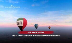 Guide For Hot Air Balloon Flight in Dubai featuring sunrise flights, desert landscapes, and essential travel tips