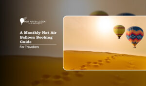 Monthly hot air balloon booking guide for planning the perfect Dubai desert balloon ride.