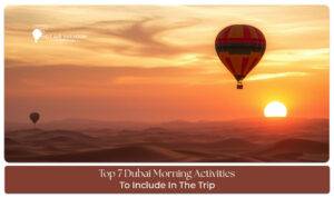 Top 7 Dubai Morning Activities featuring sunrise adventures, desert experiences, sightseeing, and outdoor attractions