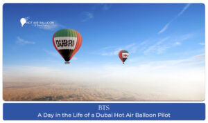 A Day in the Life of a Dubai Hot Air Balloon Pilot featuring sunrise flights, flight preparation, and desert adventures