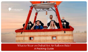 What to Wear on Dubai Hot Air Balloon Ride featuring comfortable clothing, closed-toe shoes, and seasonal outfit tips