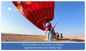 Hot Air Balloon Age Restriction in Dubai featuring age requirements, safety guidelines, and family travel information