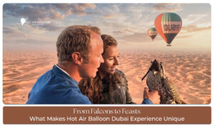 Hot Air Balloon Dubai Unique Experience featuring breathtaking sunrise flights, panoramic desert views, and unforgettable aerial adventures