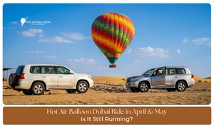 Hot Air Balloon Dubai Ride in April & May featuring sunrise flights, pleasant weather, and breathtaking desert views