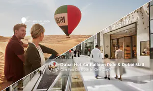 Dubai hot air balloon ride and Dubai Mall.