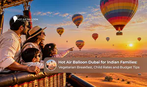 Hot air balloon ride in Dubai for Indian families with vegetarian breakfast options and discounted child tickets