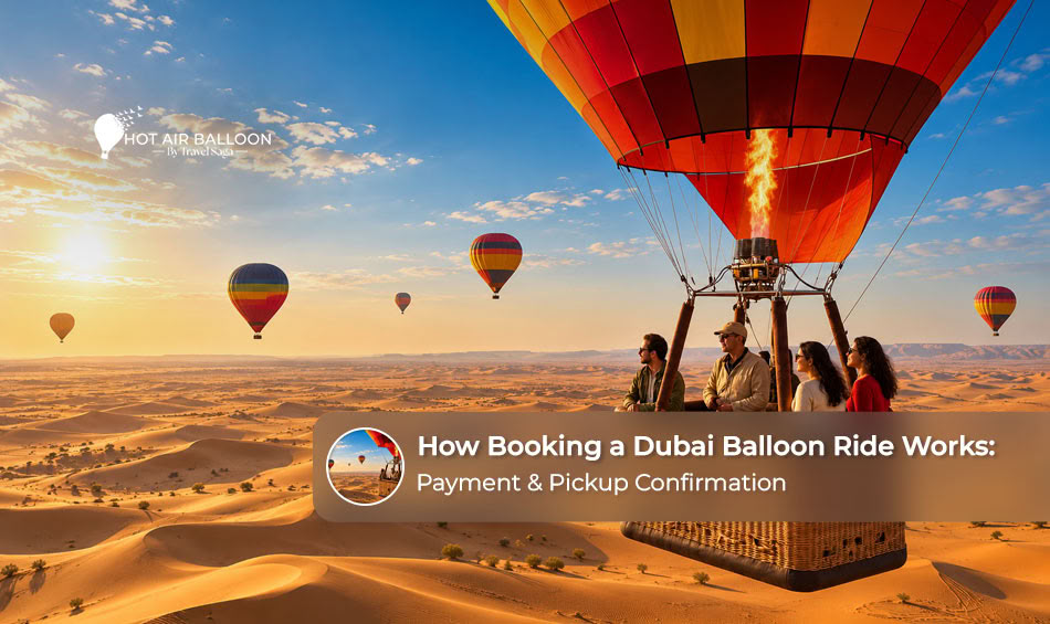 Dubai balloon ride booking process with payment and hotel pickup confirmation